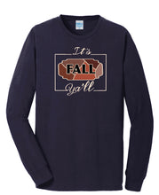Load image into Gallery viewer, It’s Fall Y’all Long Sleeve Tee
