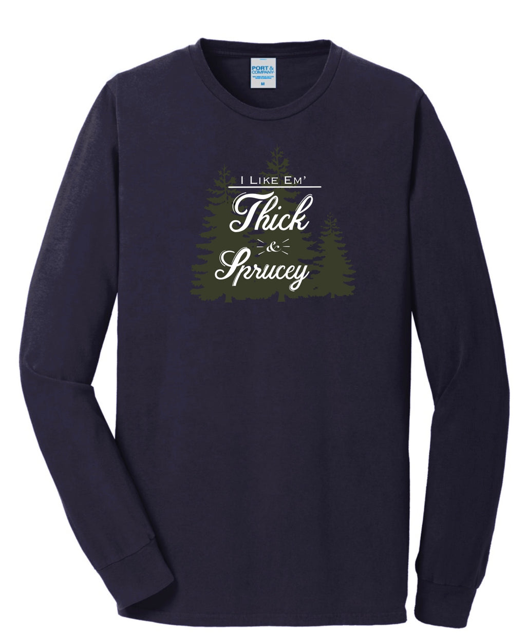 Thick & Sprucy Long Sleeve Tee