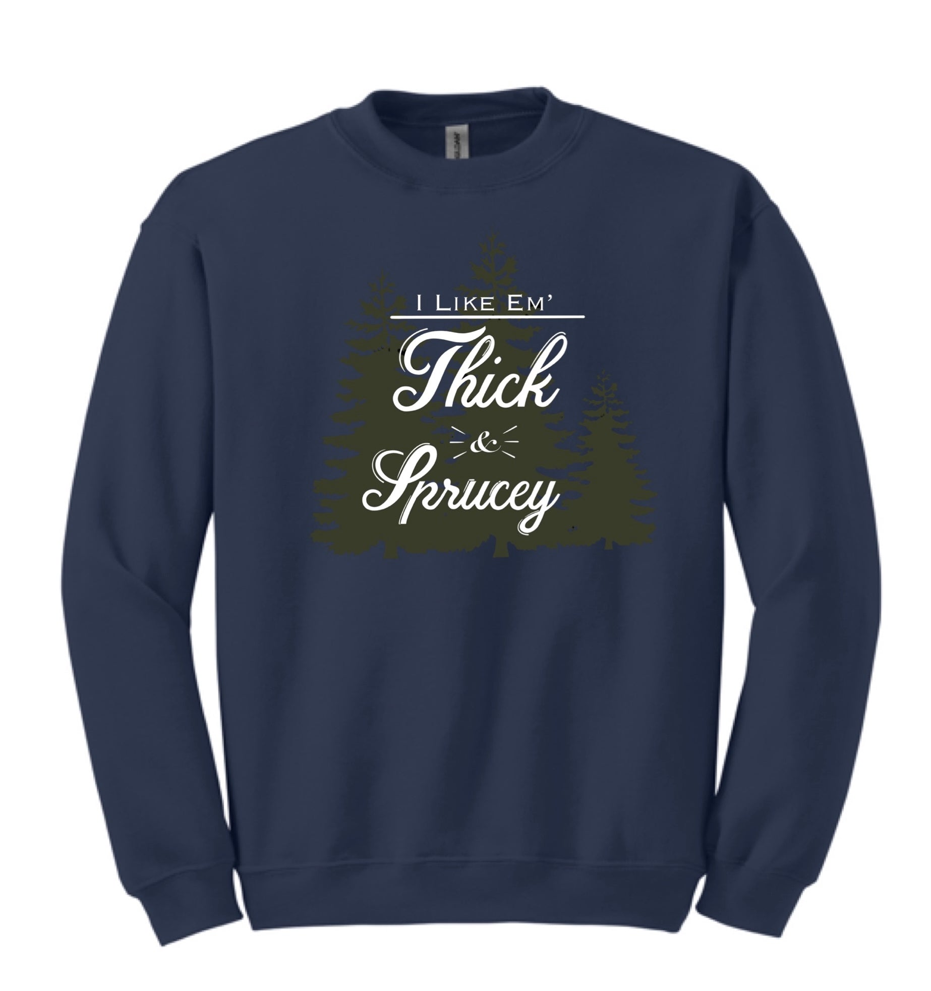 Thick & Sprucy Sweatshirt
