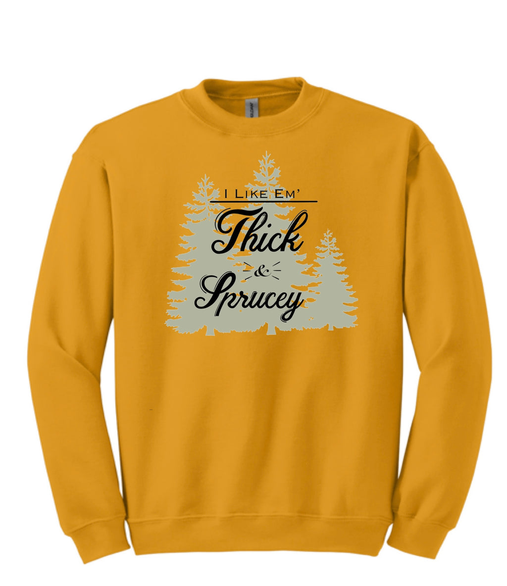 Thick & Sprucy Sweatshirt